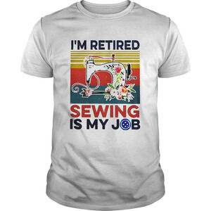 Im Retired Sewing Is My Job retro Shirt